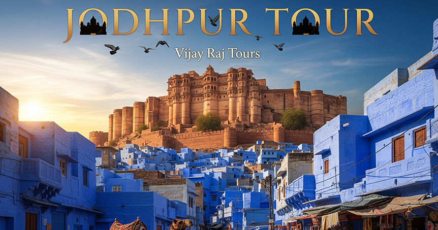 Jodhpur Tour – Explore the Blue City with Vijay Raj Tours and Travels